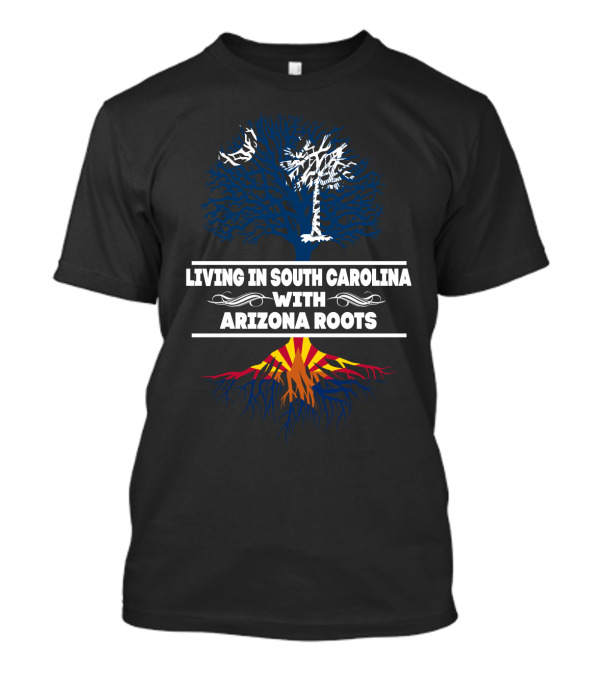 Living In South Carolina With Arizona Roots Featuring Palmetto Tree And Arizona Flag Colors T-Shirt
