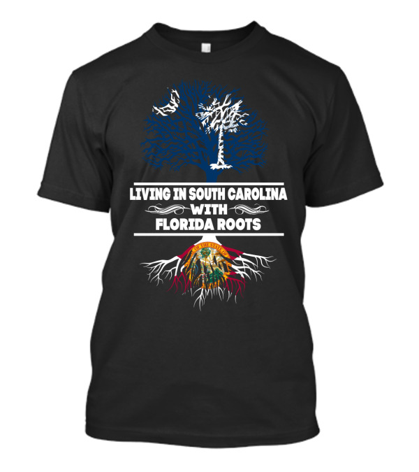 Living In South Carolina With Florida Roots Tree Design Featuring Palmetto And State Seal T-Shirt