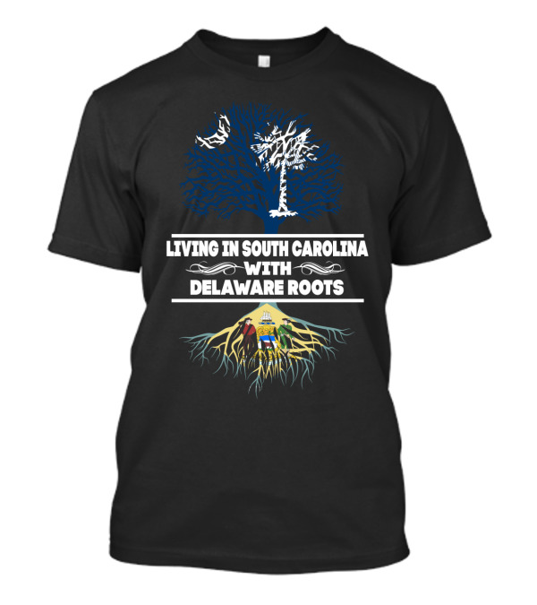 Living In South Carolina With Delaware Roots Featuring Iconic State Symbols And Tree T-Shirt