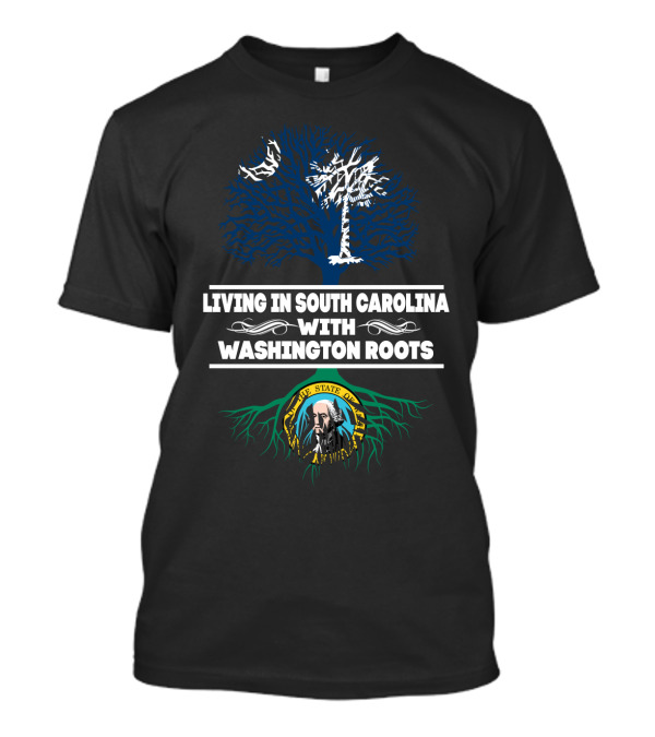 Living In South Carolina With Washington Roots Tree Design Featuring State Flags T-Shirt