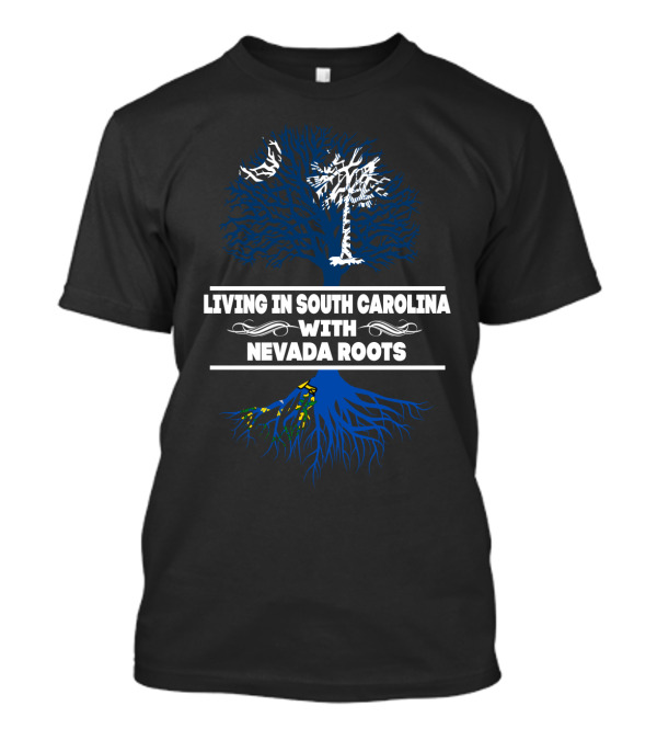 Living In South Carolina With Nevada Roots Tree Design Featuring Palmetto Symbol And Blue Roots T-Shirt