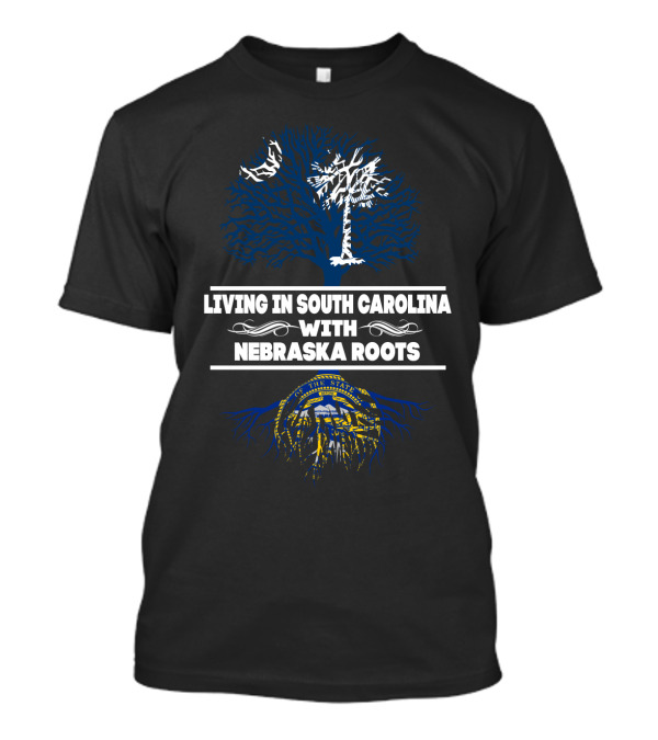 Living In South Carolina With Nebraska Roots Featuring Palmetto Tree And State Seal T-Shirt