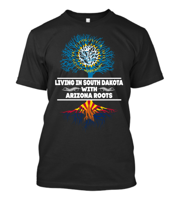 Living In South Dakota With Arizona Roots Tree T-Shirt