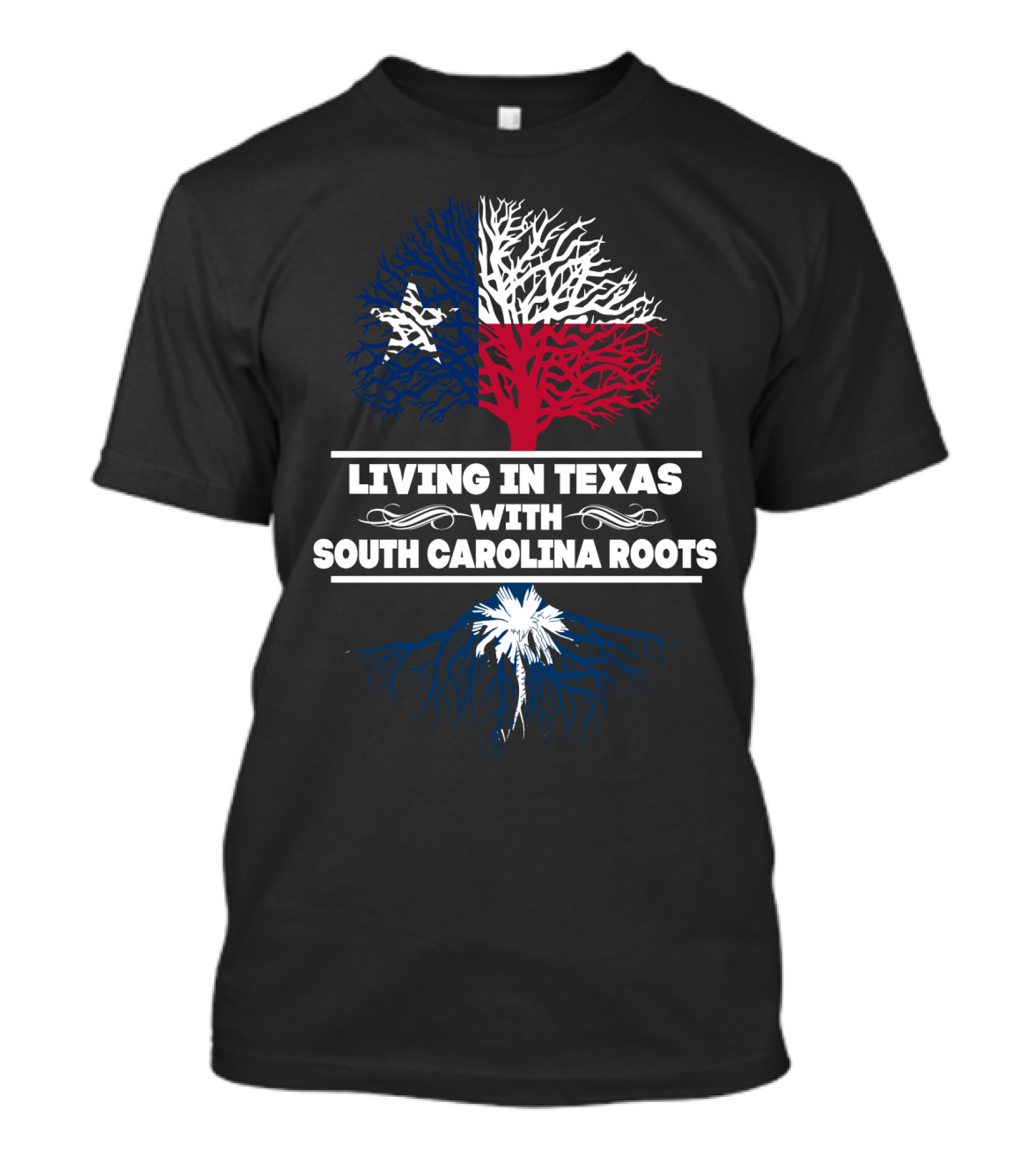 Living In Texas With South Carolina Roots Texas Flag Tree South Carolina Palmetto Tree T-Shirt