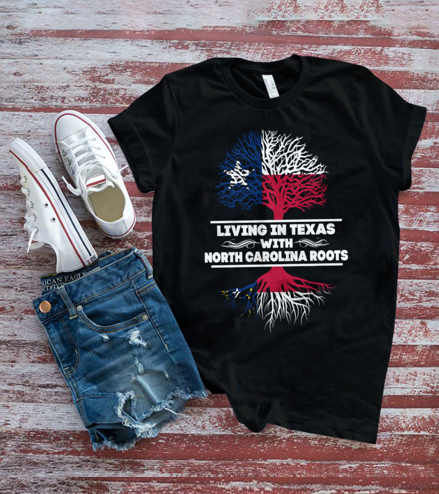 Living In Texas With North Carolina Roots Tree Design Featuring Texas And North Carolina Flags T-Shirt