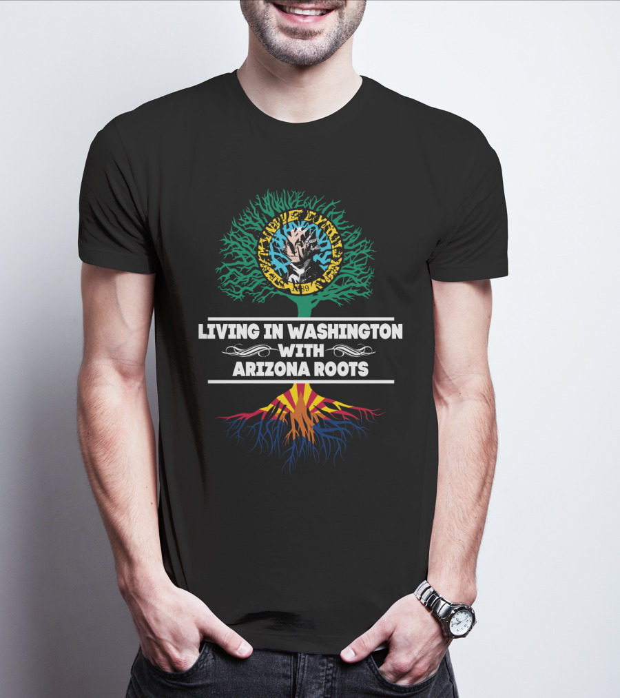Living In Washington With Arizona Roots Centered Around Unique Tree Graphic Featuring State Flag Colors T-Shirt