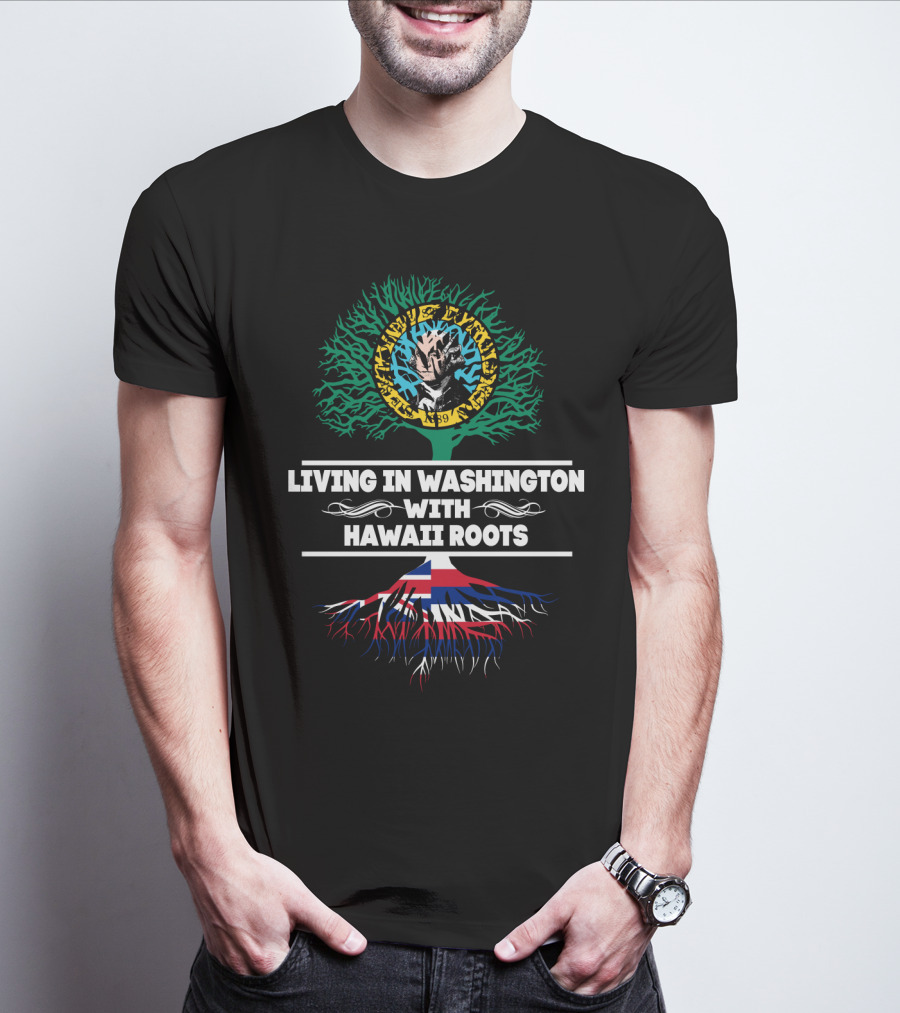 Living In Washington With Hawaii Roots Hawaiian Flag And Tribal Tree T-Shirt