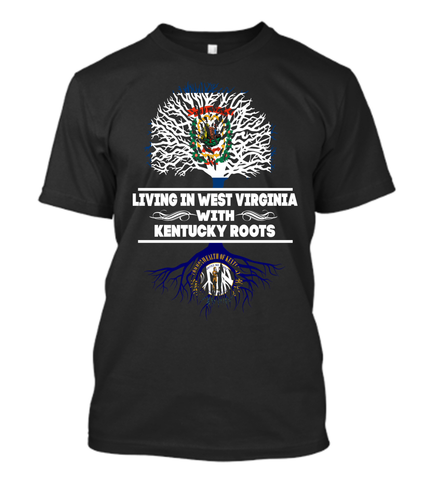 West Virginia Living With Deep Kentucky Roots Emphasizing State Pride T-Shirt