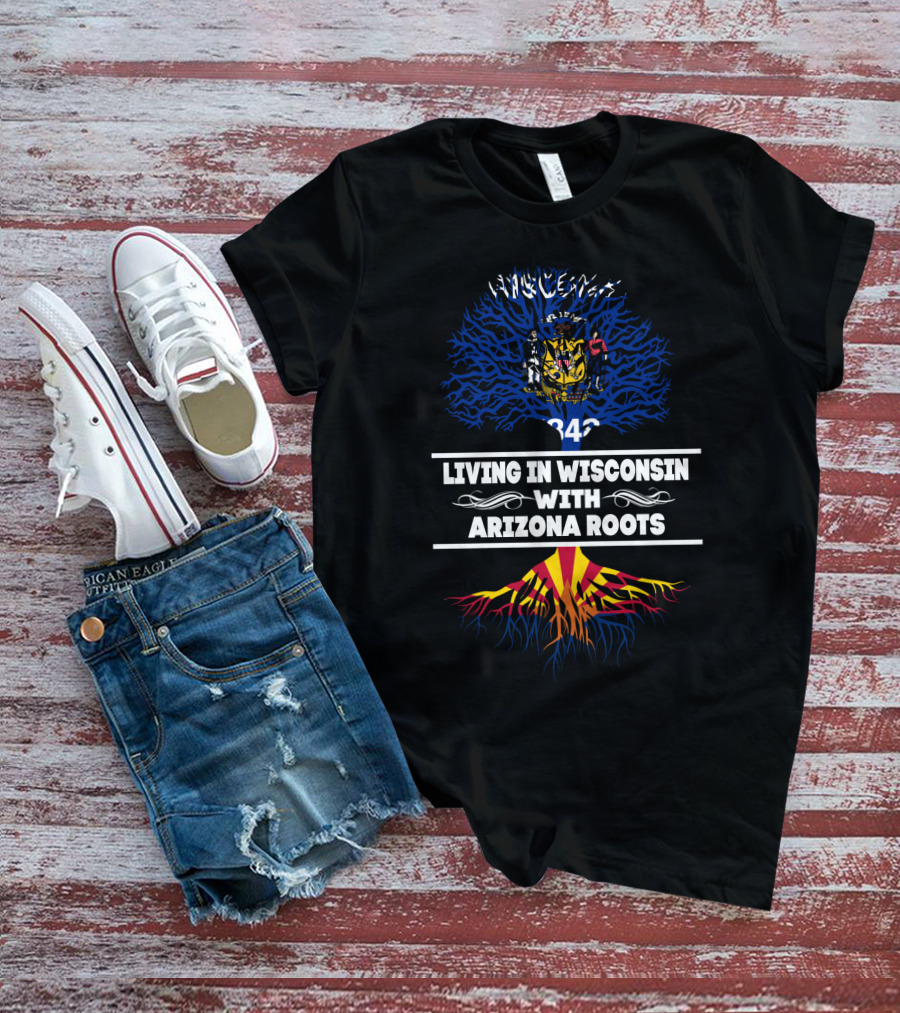 Living In Wisconsin Embodying Arizona Roots With State Flags And Tree Symbolism T-Shirt