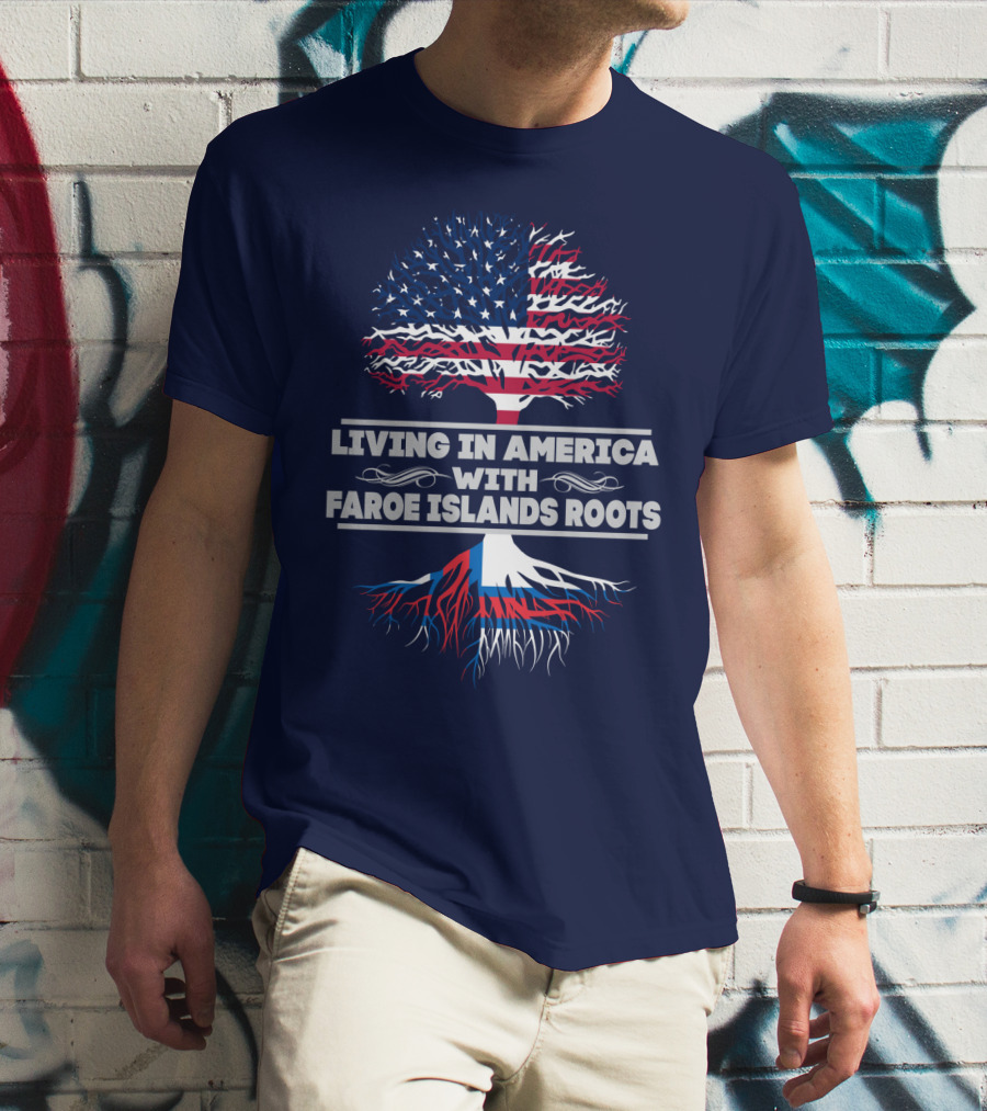 Living IN America With Faroe Islands Roots Tree Flag T-Shirt