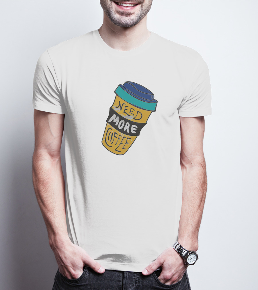 Need More Coffee Cup Funny Expression T-Shirt