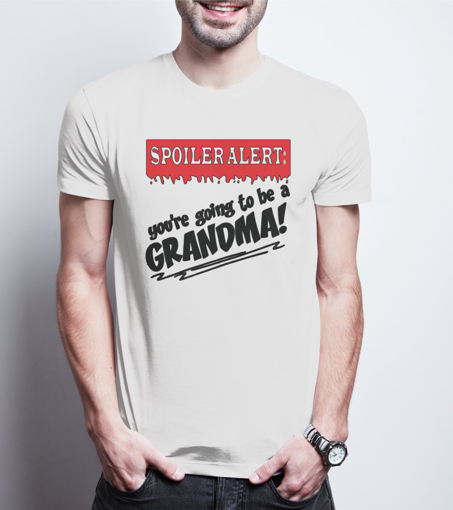 Spoiler Alert You're Going To Be A Grandma T-Shirt