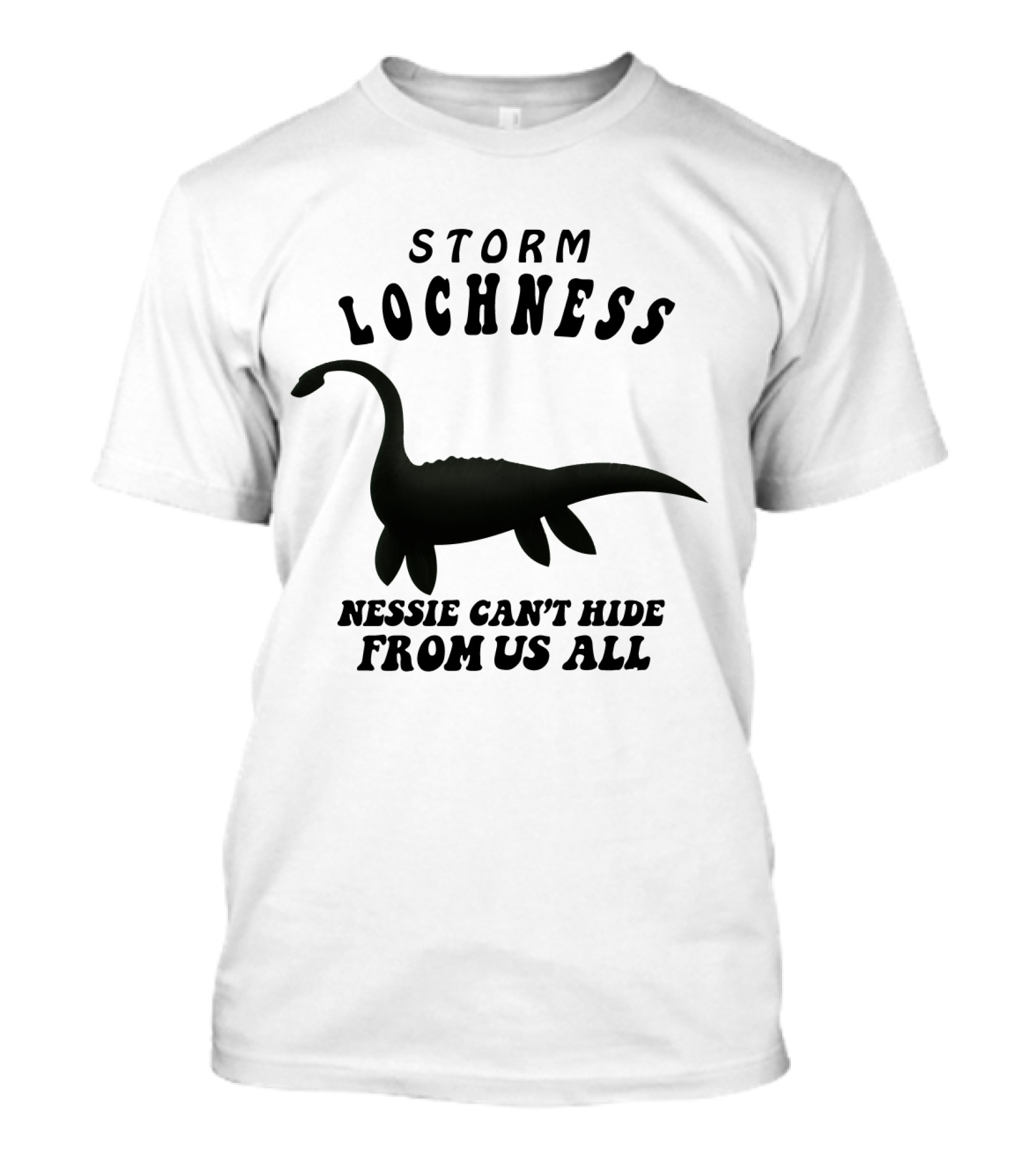 Storm Lochness Nessie Can't Hide From Us All Legendary Creature Sightings T-Shirt