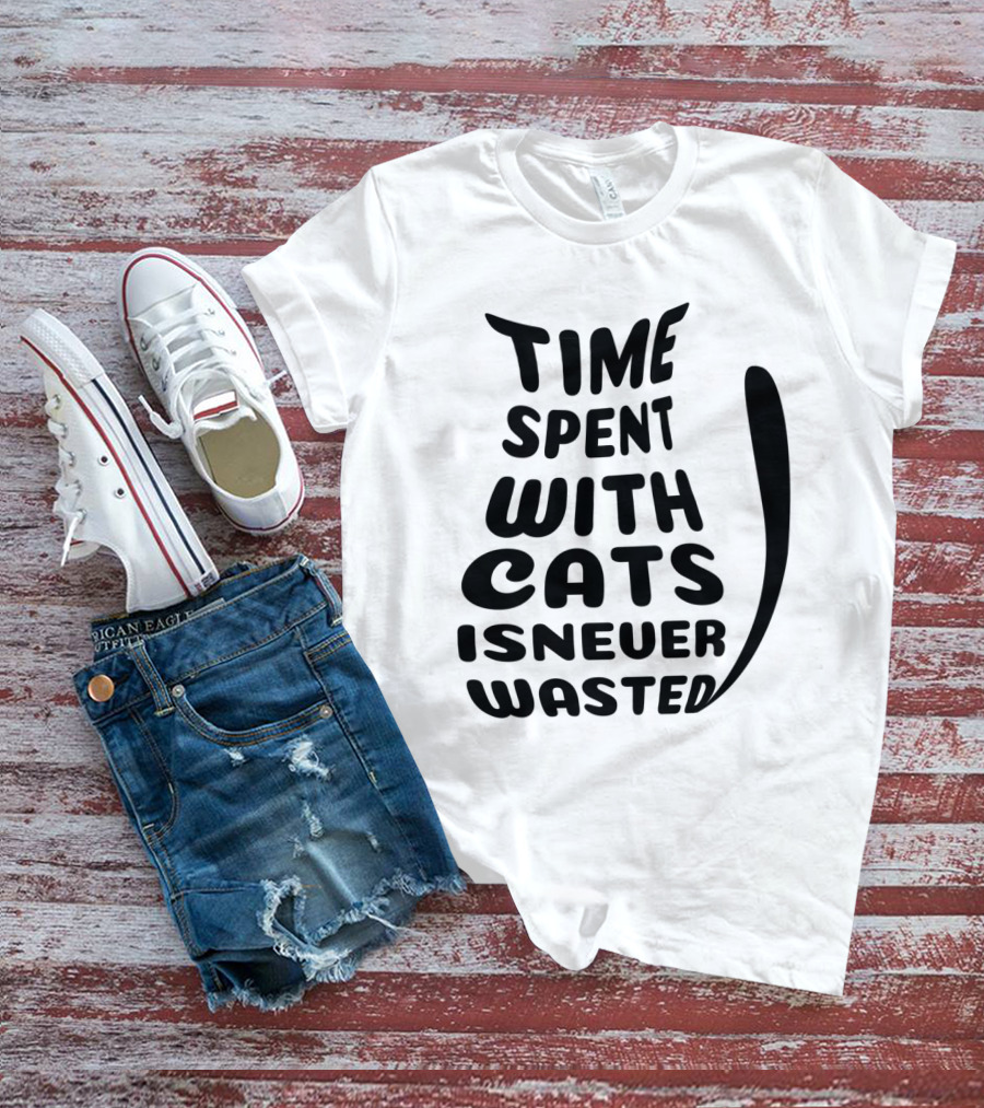 Time Spent With Cats Is Never Wasted Cat T-Shirt