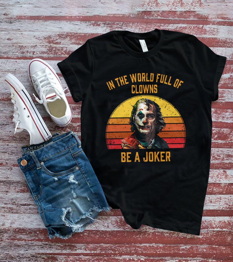 In The World Full Of Clowns Be A Joker Retro Joker T-Shirt