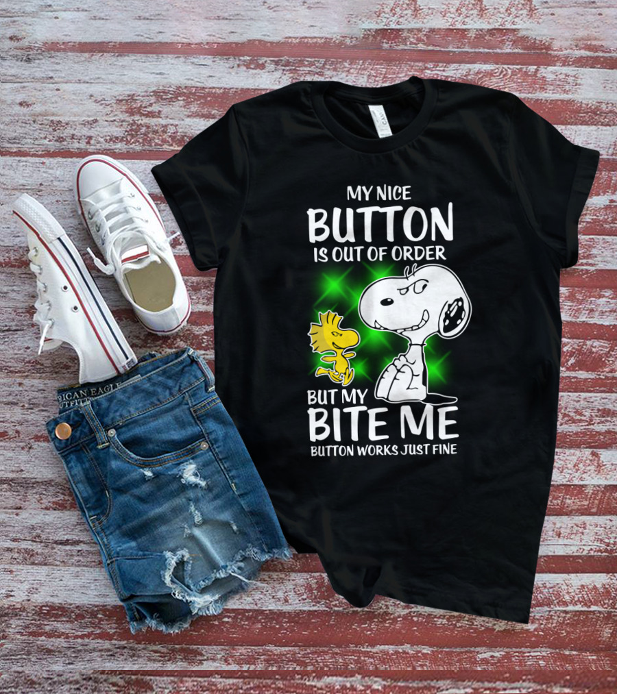 Snoopy And Woodstock My Nice Button Is Out Of Order But My Bite Me Button Works Just Fine T-Shirt