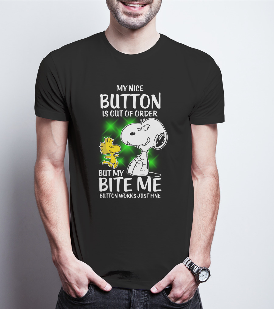 Snoopy And Woodstock My Nice Button Is Out Of Order But My Bite Me Button Works Just Fine T-Shirt