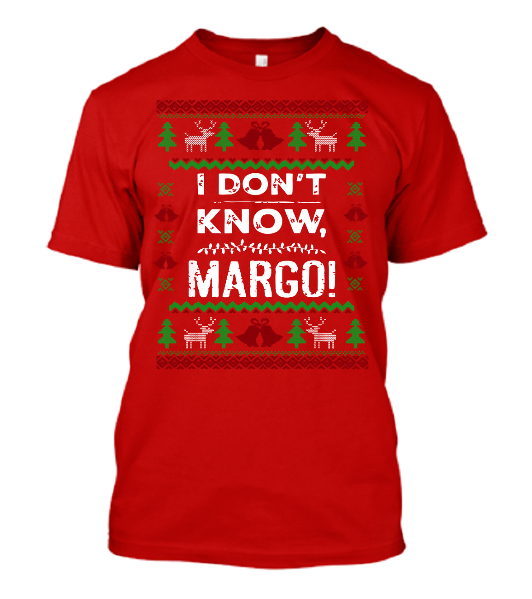 I Don't Know Margo Christmas Reindeer Trees Ugly T-Shirt