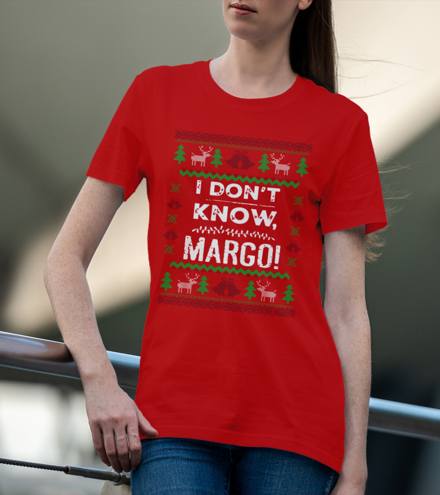 I Don't Know Margo Christmas Reindeer Trees Ugly T-Shirt