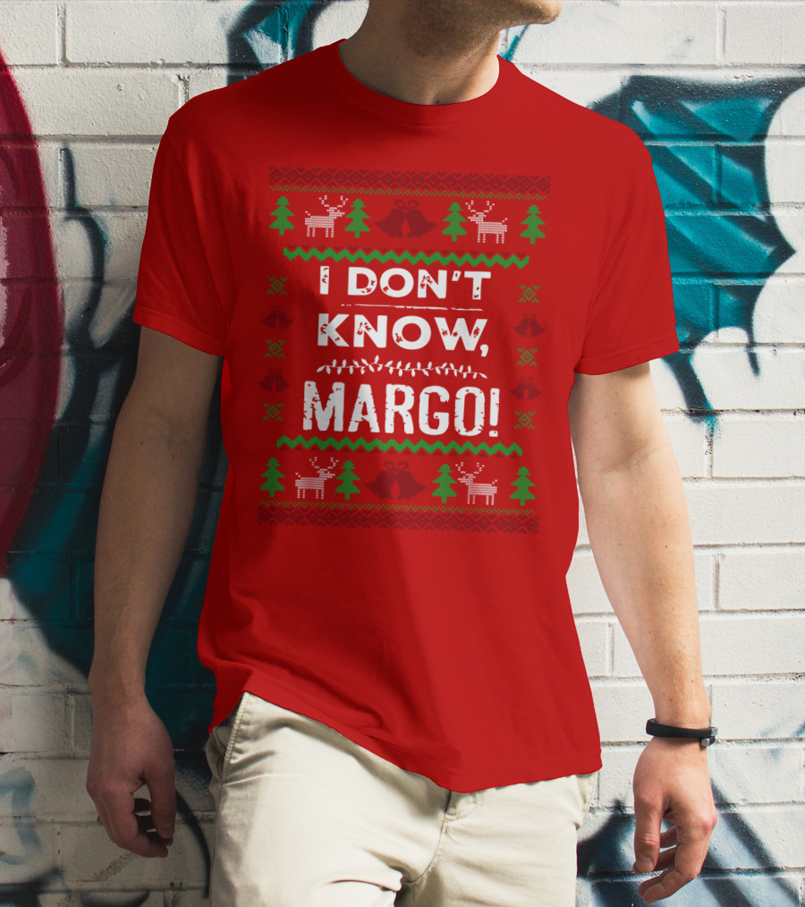I Don't Know Margo Christmas Reindeer Trees Ugly T-Shirt