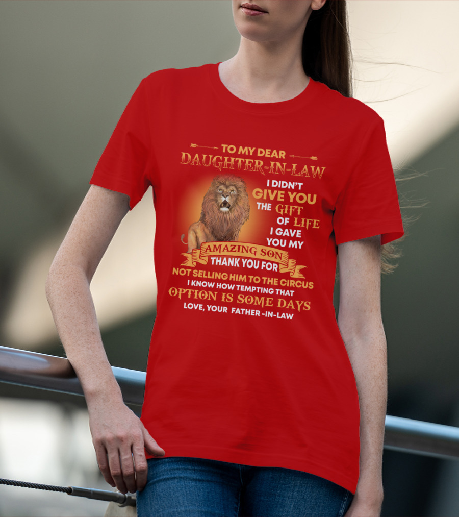 To My Dear Daughter-In-Law Gift Of Life Lion Amazing Son Thank You From Father-In-Law T-Shirt