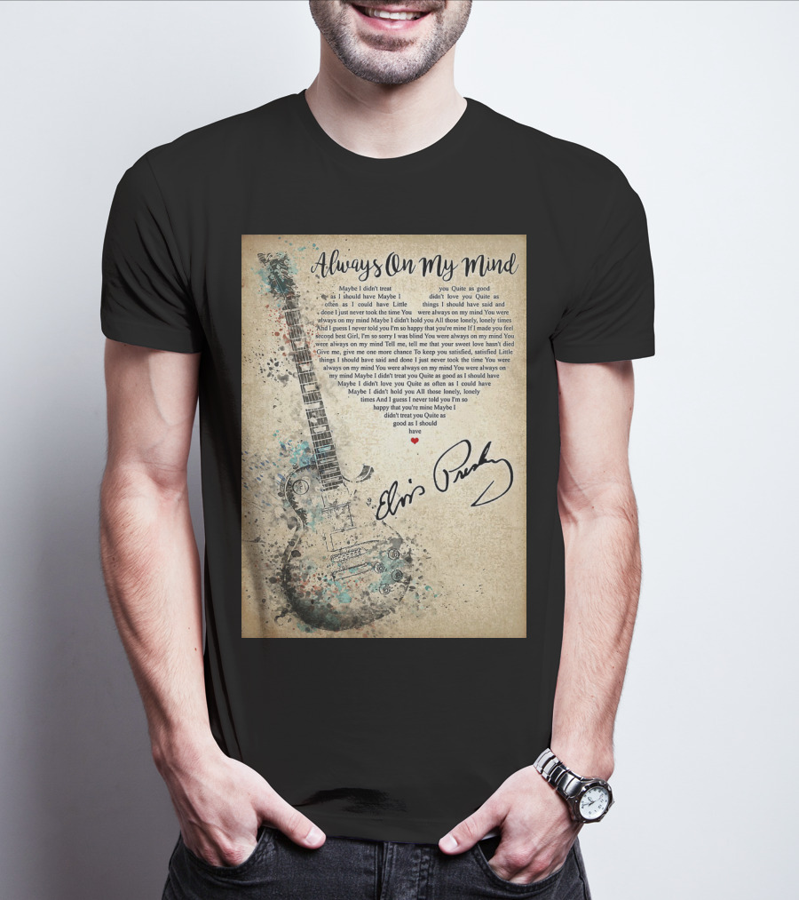Always On My Mind Elvis Presley Guitar Music Lyrics T-Shirt