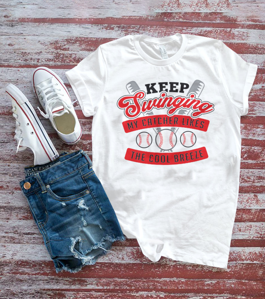 Keep Swinging My Catcher Likes The Cool Breeze Baseball Bats And Balls Playful Motif T-Shirt