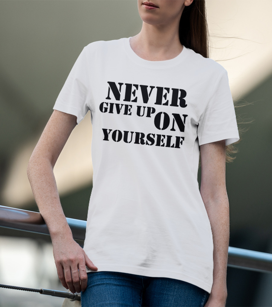 Never Give Up On Yourself Bold Motivational Text T-Shirt