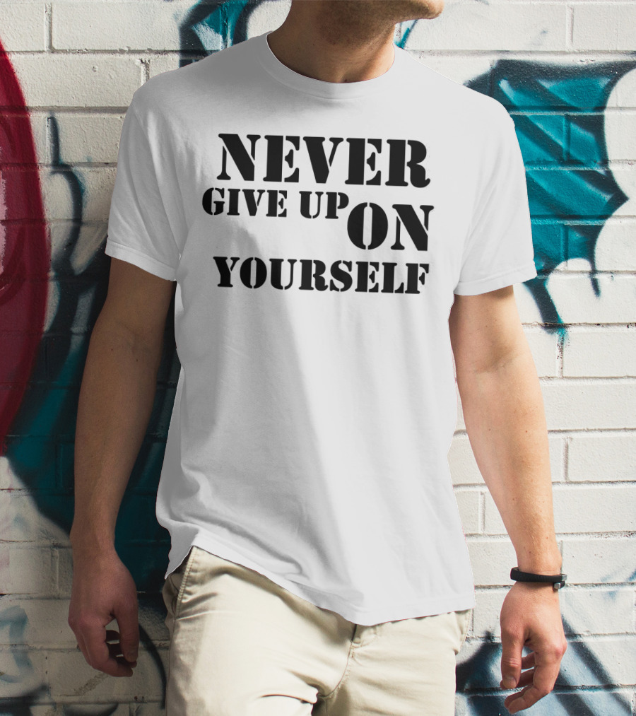 Never Give Up On Yourself Bold Motivational Text T-Shirt