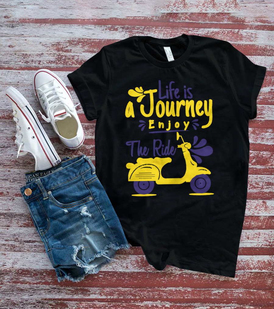 Life Is A Journey Enjoy The Ride Scooter Adventure T-Shirt