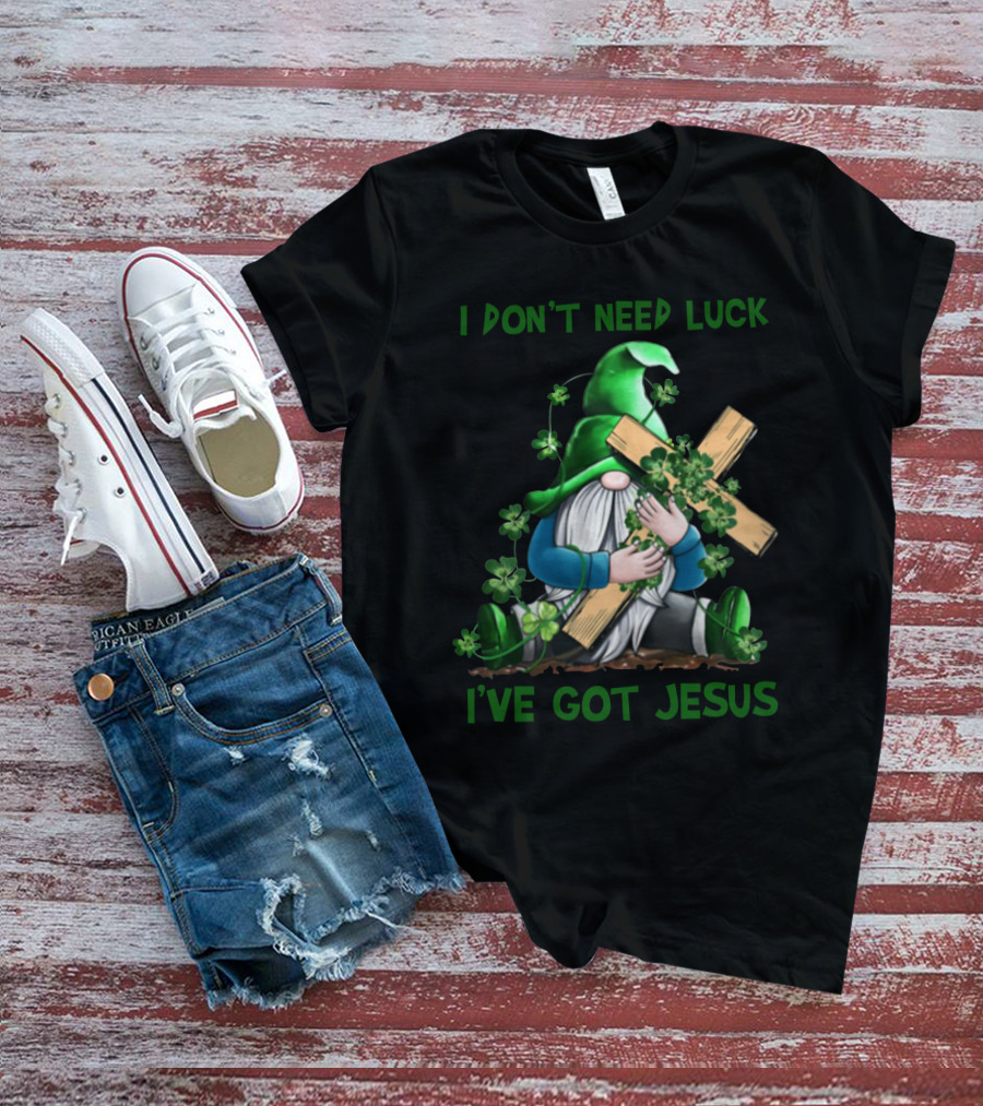 I Don't Need Luck I've Got Jesus Irish Gnome Shamrock Cross T-Shirt