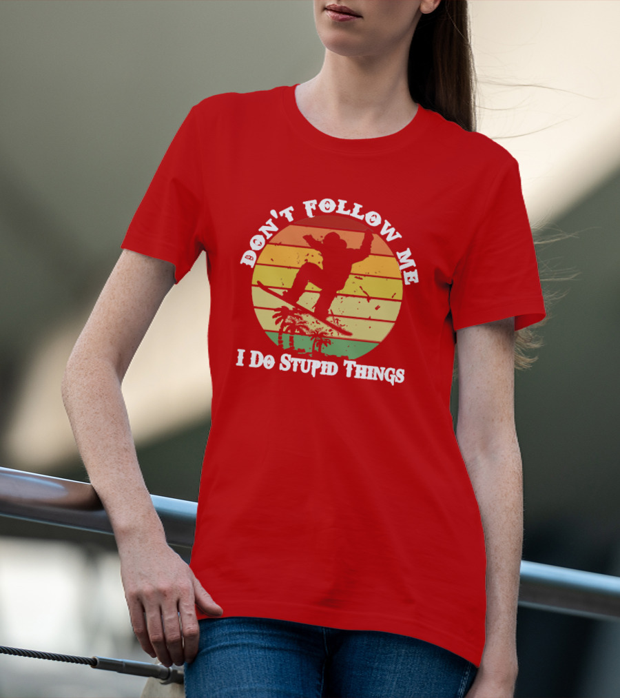 Don't Follow Me I Do Stupid Things Skateboarding Silhouette With Palm Trees And Sunset Stripes T-Shirt