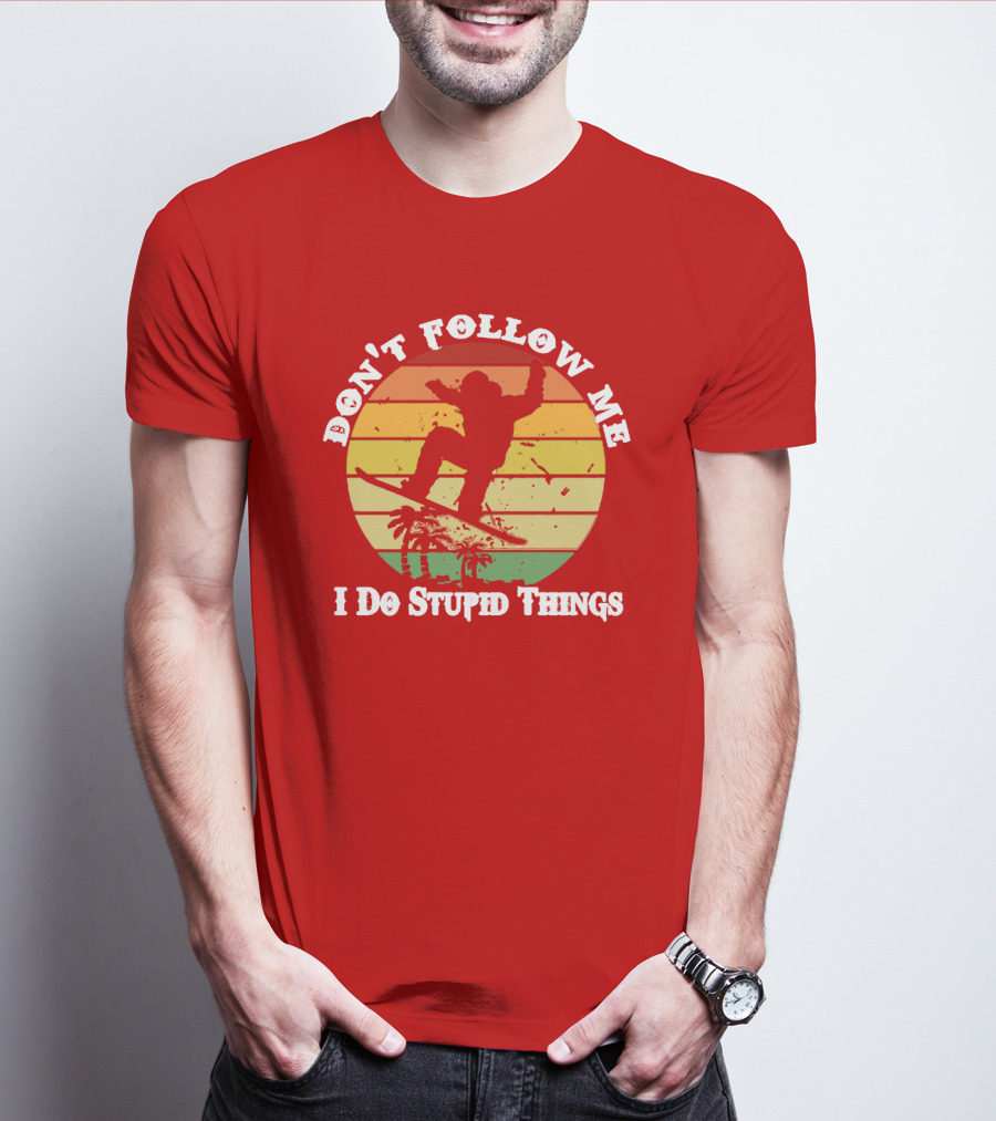 Don't Follow Me I Do Stupid Things Skateboarding Silhouette With Palm Trees And Sunset Stripes T-Shirt