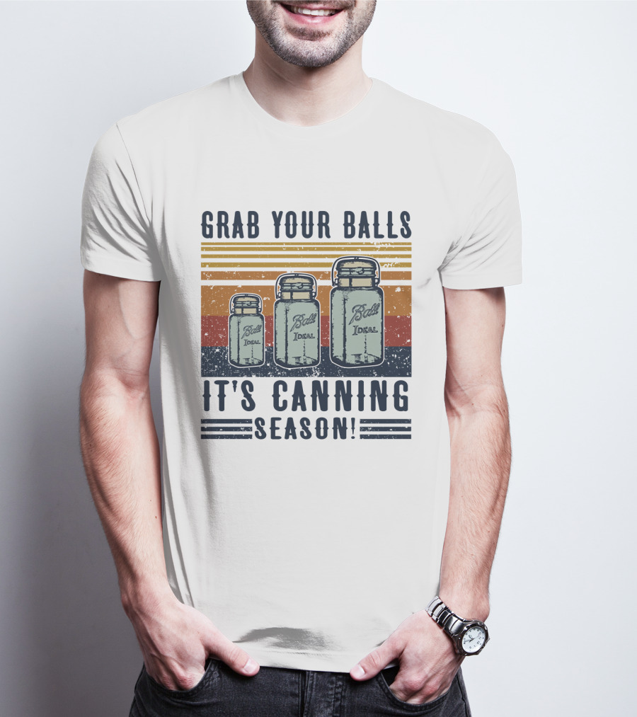 Grab Your Balls It's Canning Season Ball Ideal Jars T-Shirt