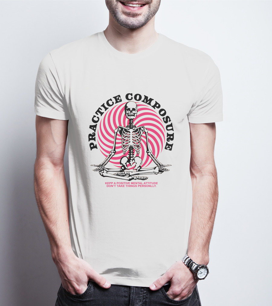Practice Composure Keep A Positive Mental Attitude Don't Take Things Personally Skeleton Meditation Spiral T-Shirt