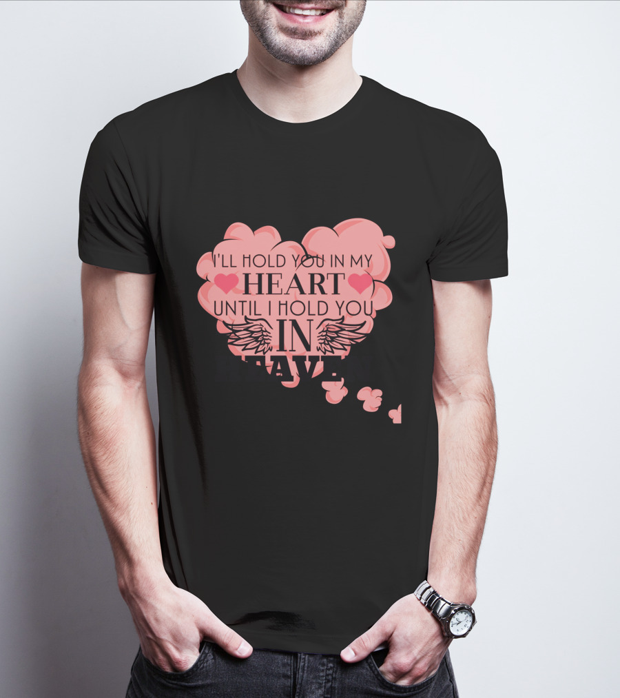 I'll Hold You In My Heart Until I Hold You In Heaven Pink Heart With Wings And Hearts T-Shirt