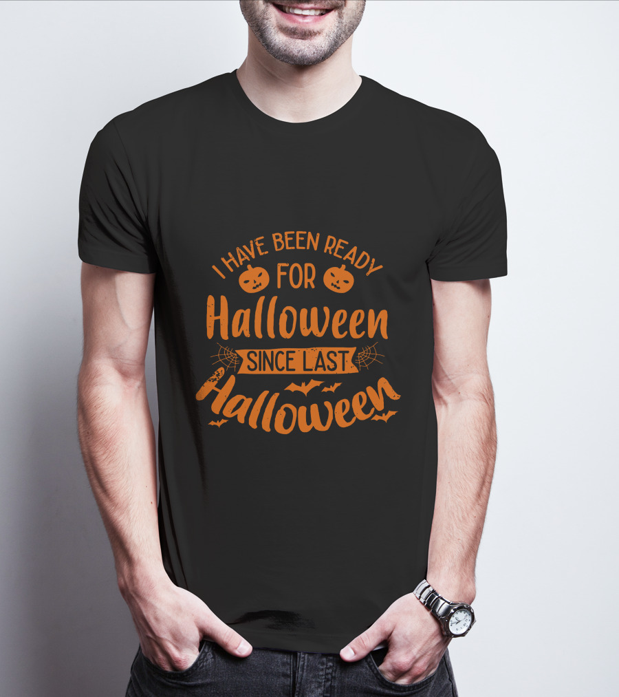 I Have Been Ready For Halloween Since Last Halloween With Pumpkins And Bats T-Shirt