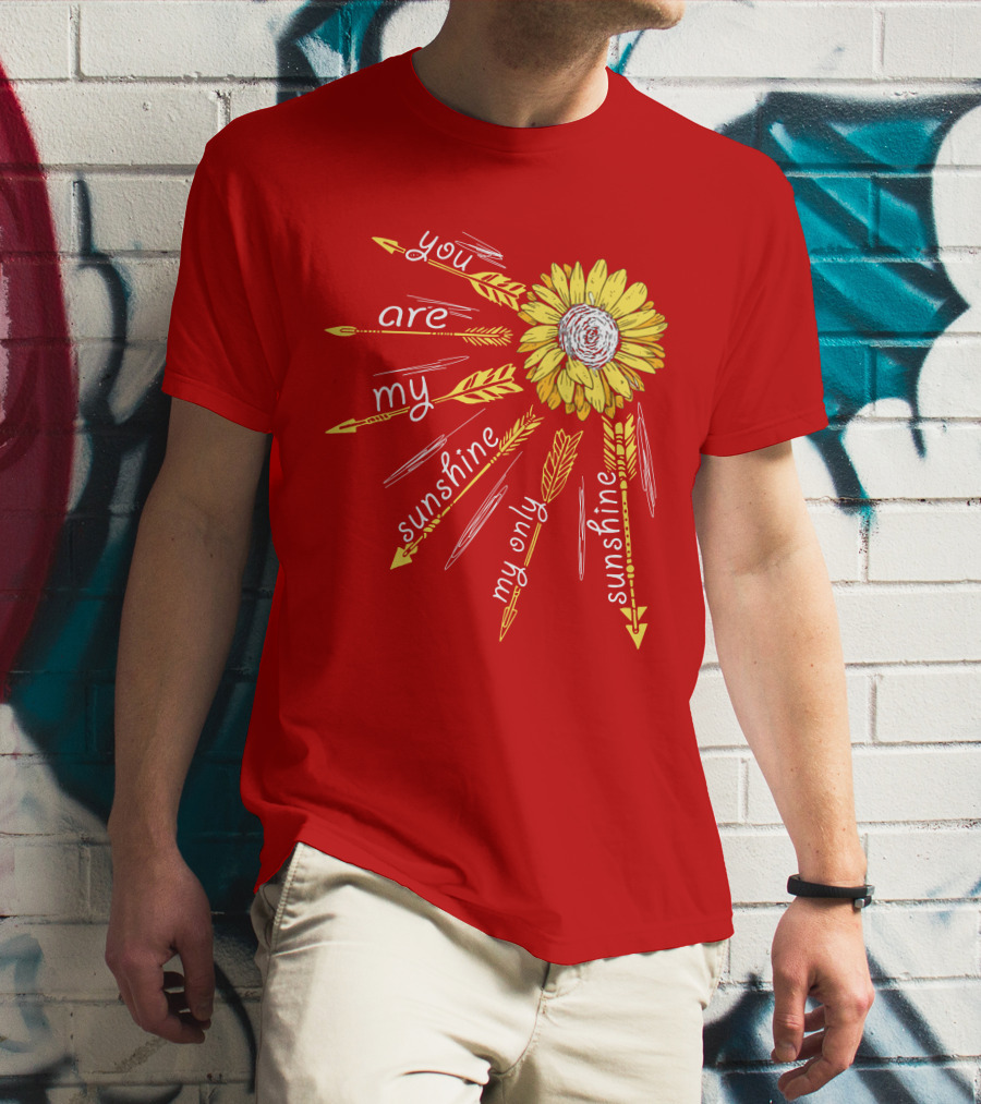 You Are My Sunshine Sunflower My Only Sunshine T-Shirt