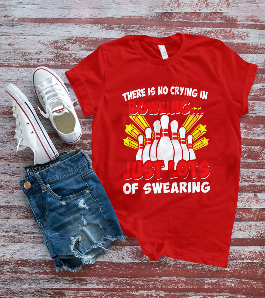 There Is No Crying In Bowling Just Lots Of Swearing Bowling Pins And Stars T-Shirt