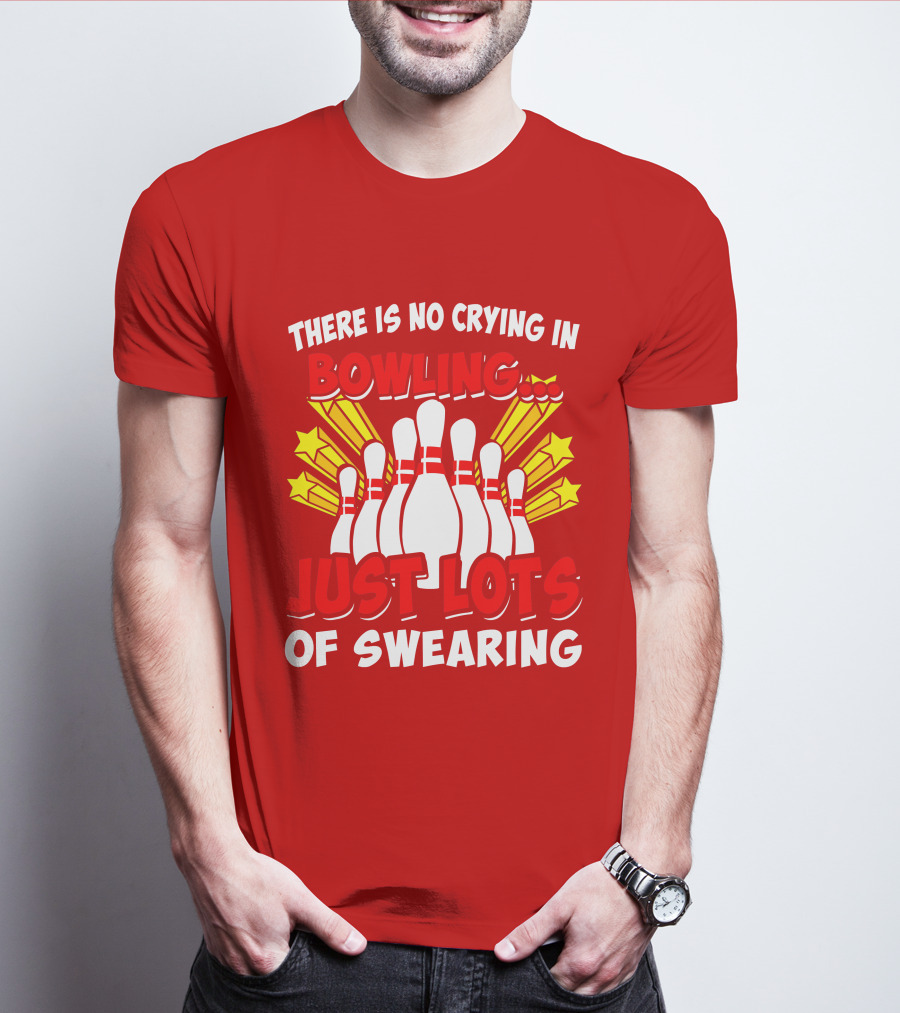There Is No Crying In Bowling Just Lots Of Swearing Bowling Pins And Stars T-Shirt