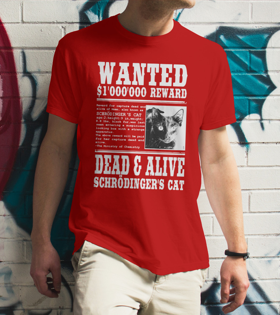 WANTED $1'000'000 REWARD DEAD And ALIVE SCHRÖDINGER'S CAT T-Shirt