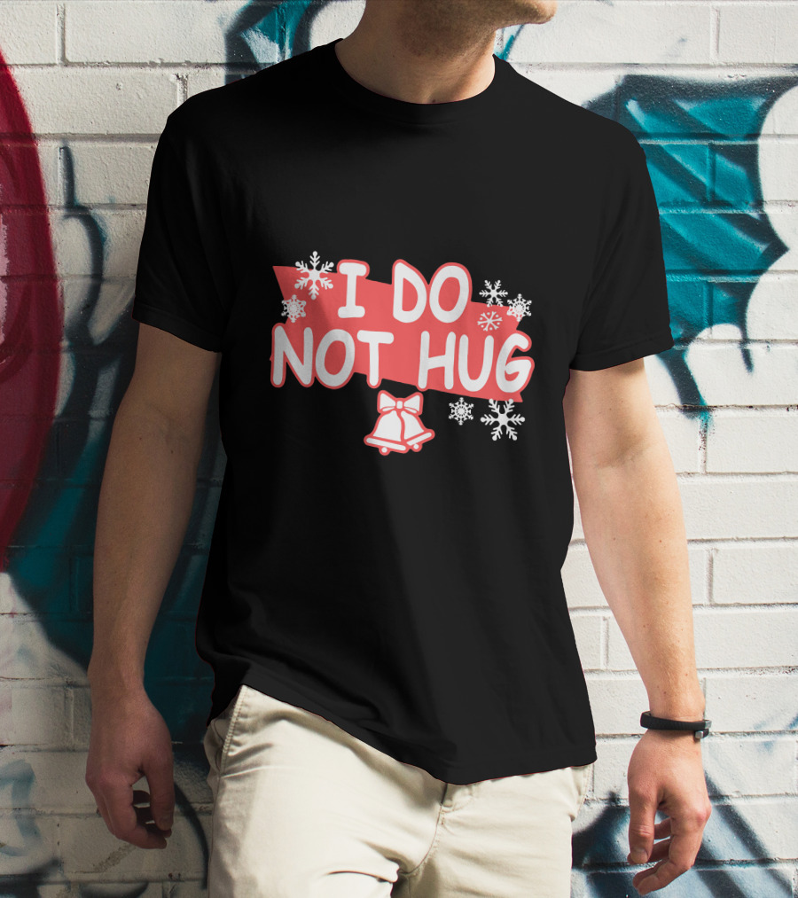 I Do Not Hug Snowflakes And Bells T-Shirt