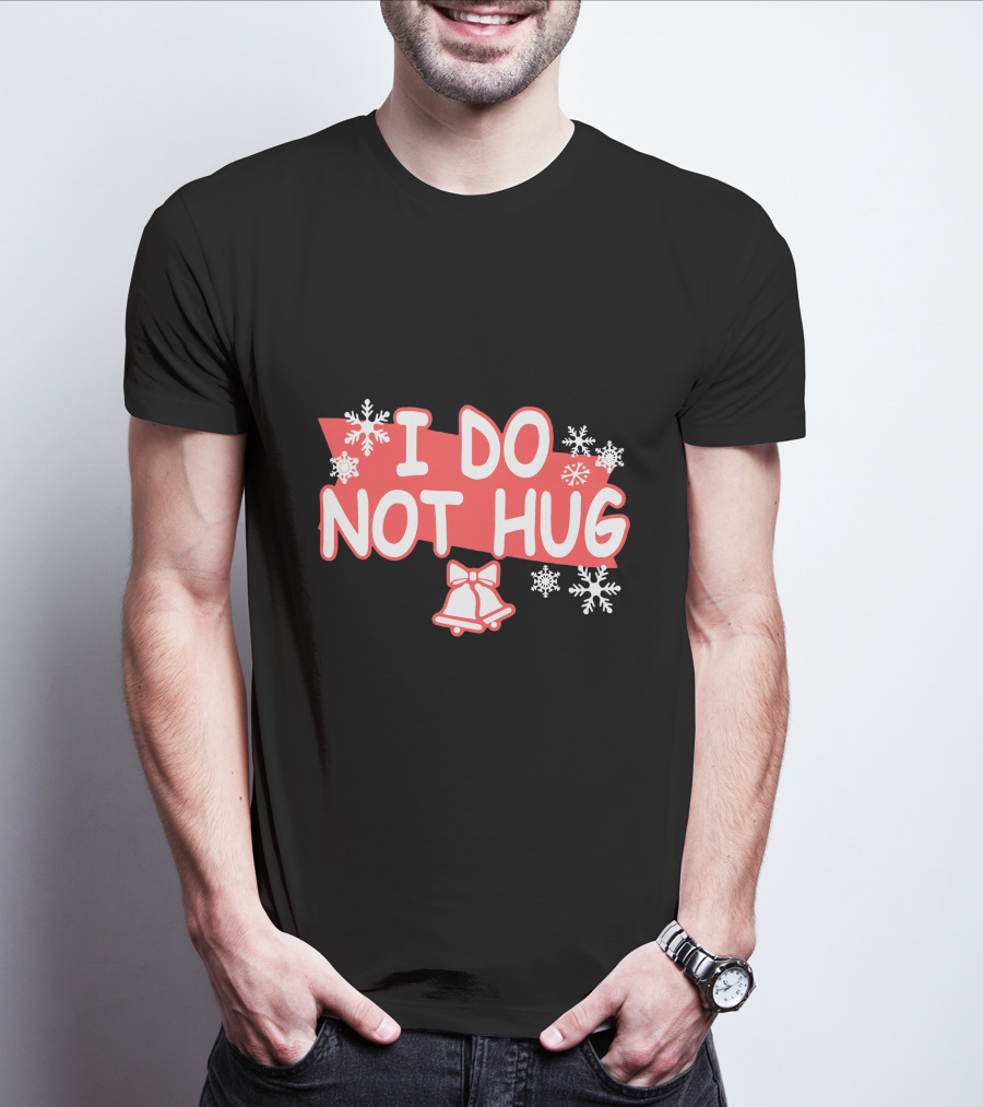 I Do Not Hug Snowflakes And Bells T-Shirt