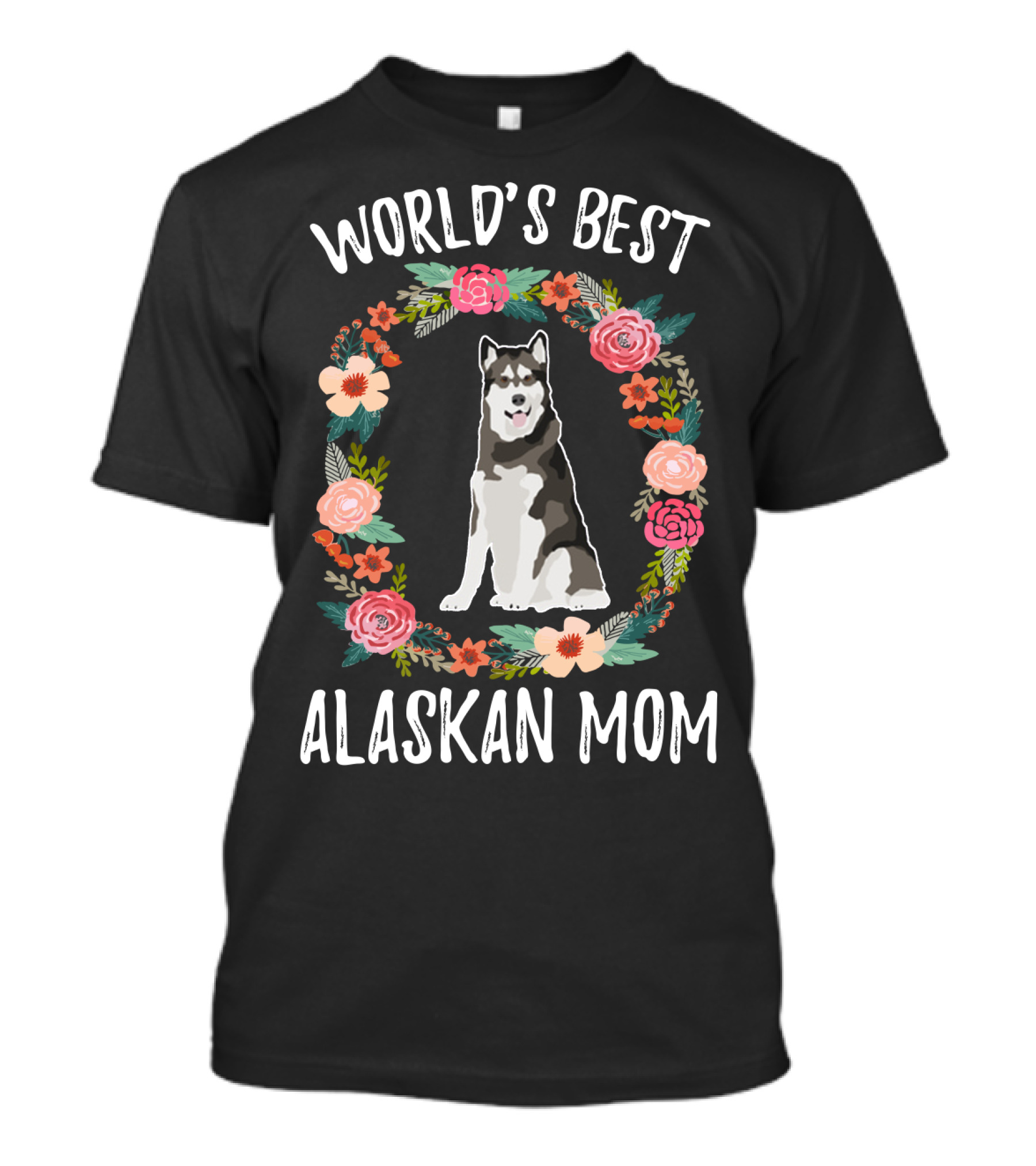 WORLD'S BEST ALASKAN MOM DOG FLORAL T-Shirt