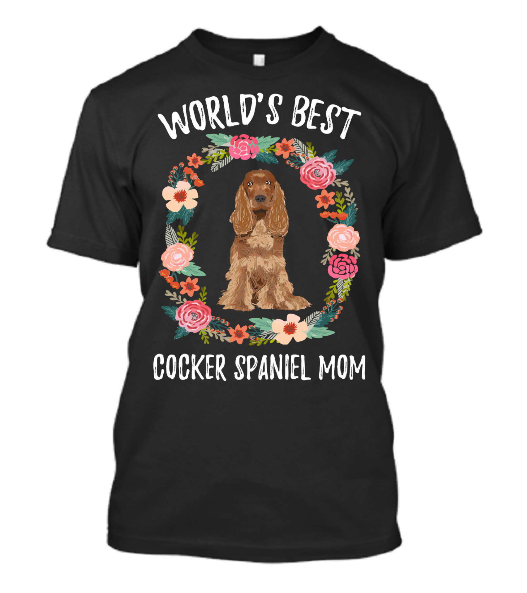 WORLD'S BEST COCKER SPANIEL MOM FLORAL WREATH T-Shirt