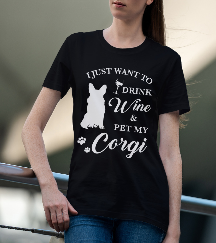 I Just Want To Drink Wine And Pet My Corgi T-Shirt