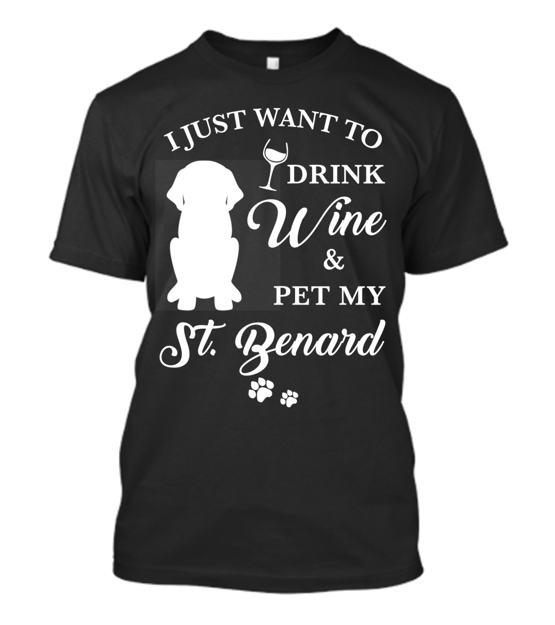 I Just Want To Drink Wine And Pet My St. Bernard T-Shirt