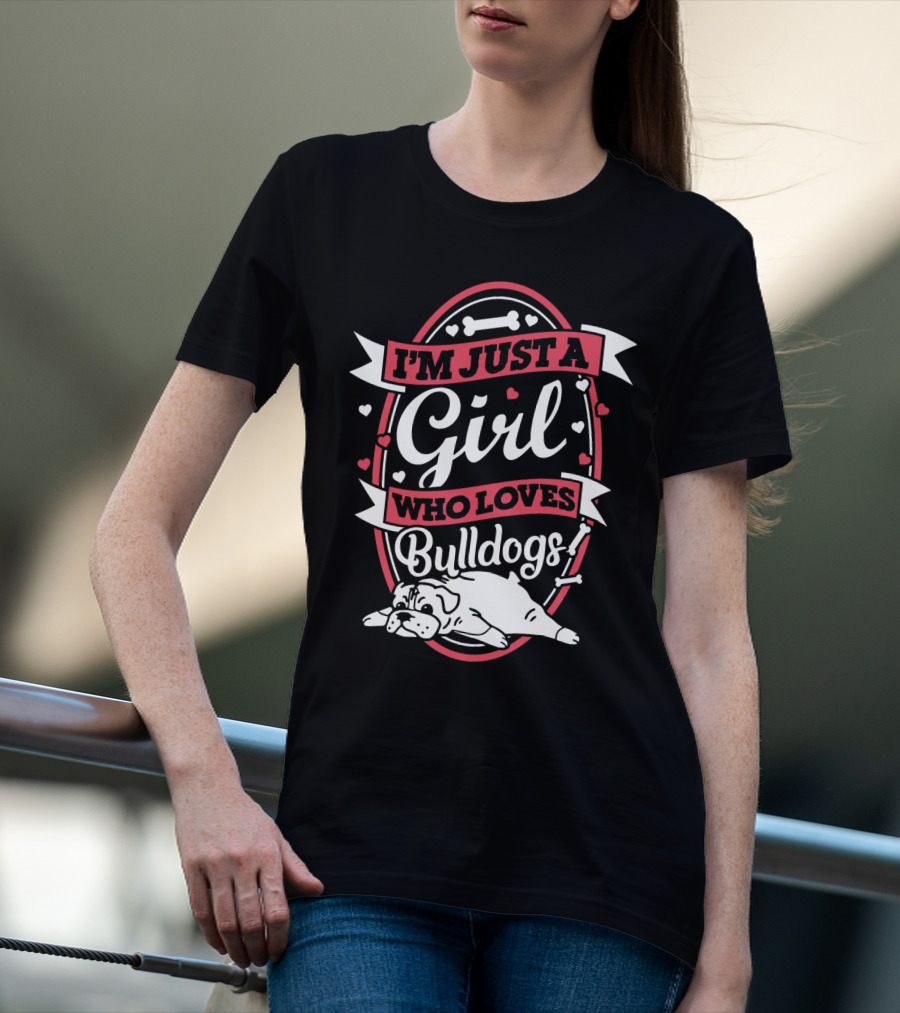 I'm Just A Girl Who Loves Bulldogs With Heart And Bone Accents T-Shirt