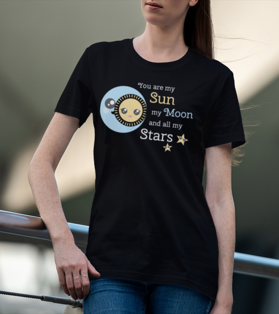 You Are My Sun My Moon And All My Stars Cute Celestial T-Shirt