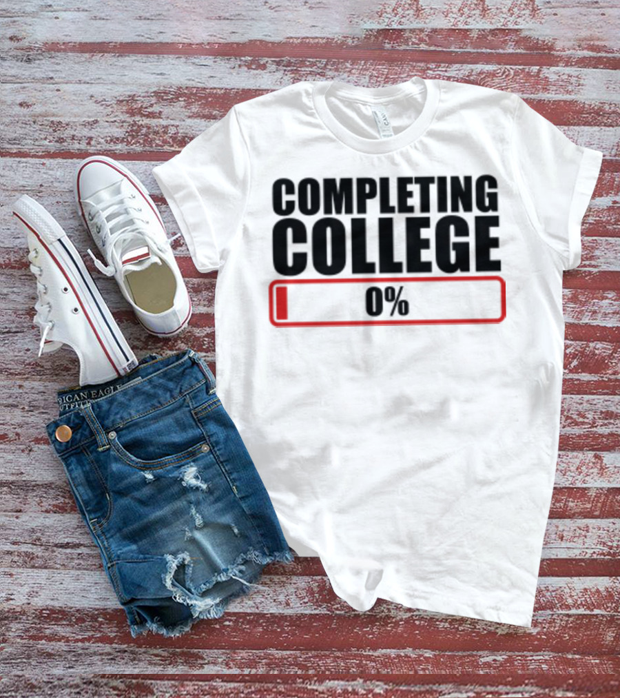 Completing College 0% Progress Back To School Motivation T-Shirt